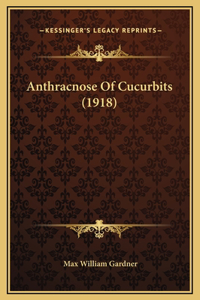 Anthracnose Of Cucurbits (1918)