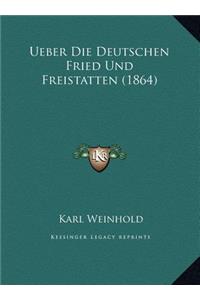 Ueber Die Deutschen Fried Und Freistatten (1864)