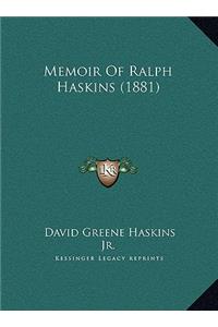 Memoir Of Ralph Haskins (1881)