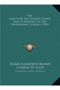 The Length Of The College Course And Its Relation To The Professional Schools (1903)