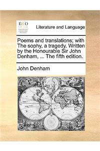 Poems and translations; with The sophy, a tragedy. Written by the Honourable Sir John Denham, ... The fifth edition.