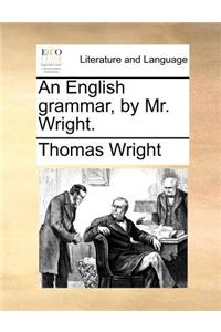 English grammar, by Mr. Wright.