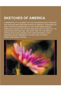 Sketches of America; A Narrative of a Journey of Five Thousand Miles Through the Eastern and Western States of America; Contained in Eight Reports Add