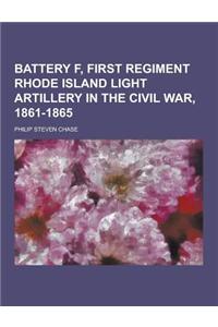 Battery F, First Regiment Rhode Island Light Artillery in the Civil War, 1861-1865