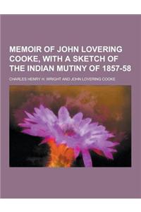Memoir of John Lovering Cooke, with a Sketch of the Indian Mutiny of 1857-58