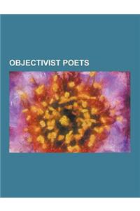 Objectivist Poets: Basil Bunting, Carl Rakosi, Charles Reznikoff, George Oppen, Kenneth Rexroth, Lorine Niedecker, Louis Zukofsky, Mary O