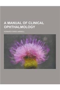 A Manual of Clinical Ophthalmology