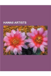 Hawaii Artists: Georgia O'Keeffe, Ka Iulani, Jon Lomberg, John Pitre, D. Howard Hitchcock, Theodore Heuck, Dietrich Varez, Spar Street