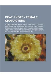 Death Note - Female Characters: Human, K, Kiyomi Takada, Linda, Maki Nikaido, Midora, Misa Amane, Naomi Misora, NU, Rem, Sachiko Yagami, Saeko Nishiya
