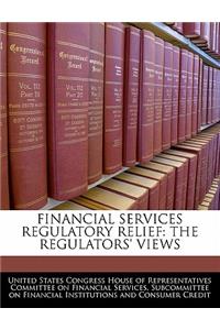 Financial Services Regulatory Relief: The Regulators' Views