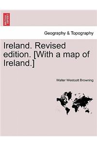 Ireland. Revised Edition. [With a Map of Ireland.]