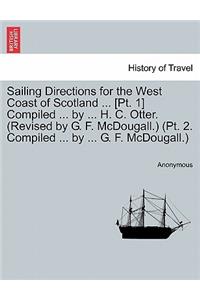 Sailing Directions for the West Coast of Scotland ... [Pt. 1] Compiled ... by ... H. C. Otter. (Revised by G. F. McDougall.) (PT. 2. Compiled ... by ... G. F. McDougall.)