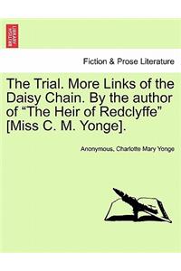 The Trial. More Links of the Daisy Chain. by the Author of 