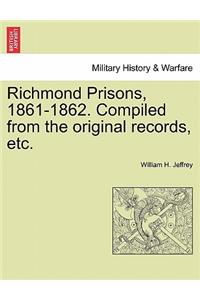 Richmond Prisons, 1861-1862. Compiled from the Original Records, Etc.