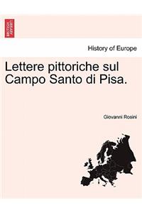 Lettere Pittoriche Sul Campo Santo Di Pisa.