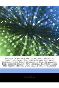 Articles on Politics of Suffolk, Including: Alexander Lyle-Samuel, Nathaniel Bacon (Politician), Frederick Cornwallis, 1st Baron Cornwallis, John Sick