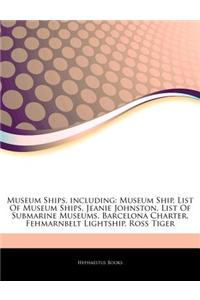 Articles on Museum Ships, Including: Museum Ship, List of Museum Ships, Jeanie Johnston, List of Submarine Museums, Barcelona Charter, Fehmarnbelt Lig