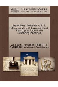 Frank Ross, Petitioner, V. F. E. Stanley et al. U.S. Supreme Court Transcript of Record with Supporting Pleadings