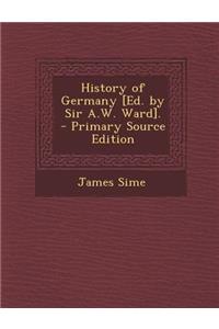 History of Germany [Ed. by Sir A.W. Ward].
