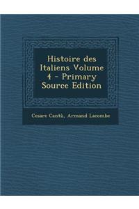 Histoire Des Italiens Volume 4