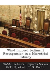 Wind Induced Sediment Resuspension in a Microtidal Estuary