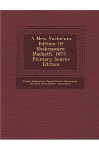 A New Variorum Edition of Shakespeare: Macbeth. 1873