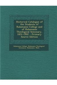 Historical Catalogue of the Students of Kalamazoo College and of Kalamazoo Theological Seminary, 1851-1902