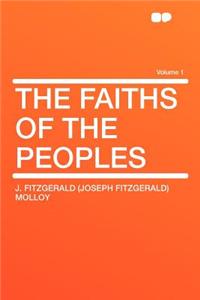 The Faiths of the Peoples Volume 1