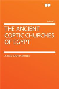 The Ancient Coptic Churches of Egypt Volume 2