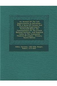 Account of the Late Improvements in Galvanism