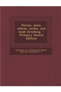 Horses, Asses, Zebras, Mules, and Mule Breeding