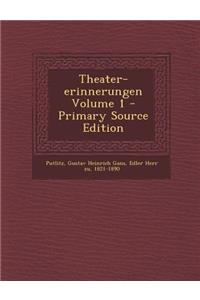 Theater-Erinnerungen Volume 1 - Primary Source Edition