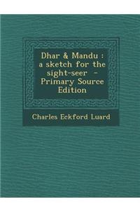 Dhar & Mandu: A Sketch for the Sight-Seer
