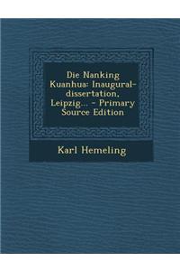 Die Nanking Kuanhua: Inaugural-Dissertation, Leipzig... - Primary Source Edition