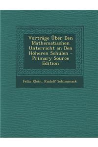 Vortrage Uber Den Mathematischen Unterricht an Den Hoheren Schulen - Primary Source Edition