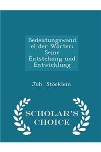 Bedeutungswandel Der WÃ¶rter: Seine Entstehung Und Entwicklung - Scholar's Choice Edition