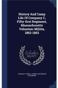 History And Camp Life Of Company C, Fifty-first Regiment, Massachusetts Volunteer Militia, 1862-1863