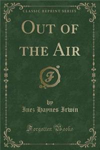 Out of the Air (Classic Reprint)