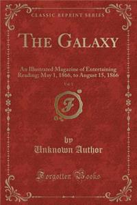 The Galaxy, Vol. 1: An Illustrated Magazine of Entertaining Reading; May 1, 1866, to August 15, 1866 (Classic Reprint)