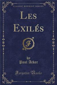 Les Exilés (Classic Reprint)