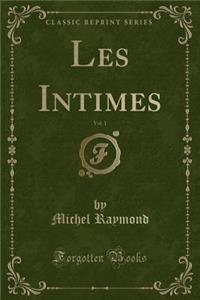 Les Intimes, Vol. 1 (Classic Reprint)