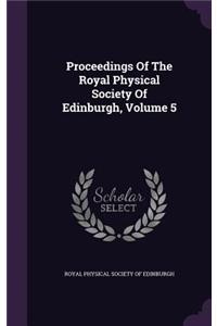 Proceedings Of The Royal Physical Society Of Edinburgh, Volume 5
