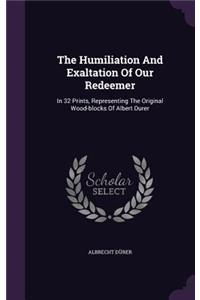The Humiliation and Exaltation of Our Redeemer