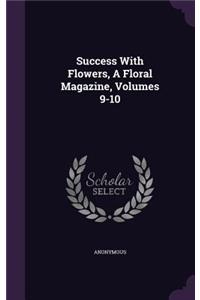 Success with Flowers, a Floral Magazine, Volumes 9-10