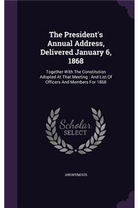 The President's Annual Address, Delivered January 6, 1868