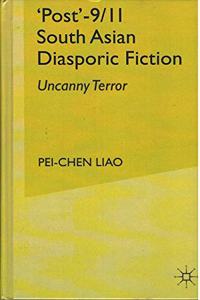 'Post'-9/11 South Asian Diasporic Fiction : Uncanny Terror