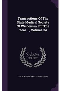 Transactions of the State Medical Society of Wisconsin for the Year ..., Volume 34