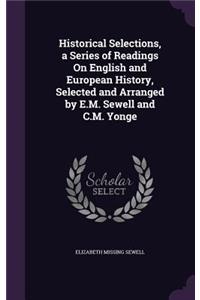 Historical Selections, a Series of Readings On English and European History, Selected and Arranged by E.M. Sewell and C.M. Yonge