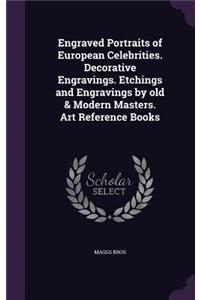 Engraved Portraits of European Celebrities. Decorative Engravings. Etchings and Engravings by old & Modern Masters. Art Reference Books
