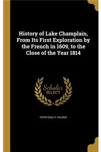 History of Lake Champlain, From Its First Exploration by the French in 1609, to the Close of the Year 1814